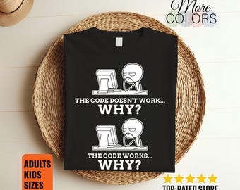 Code Works Why Meme Programming Coding T-shirt drôle, cadeau de codeur de programmeurs de développeur Web, cadeau de codeur de nerd d'informatique,