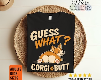 Guess What Corgi Butt T Shirt, Funny Dog Lover Gift, Cute Welsh Corgi Puppy Tee, Pet Owner Humor Apparel, Animal Fan Unisex