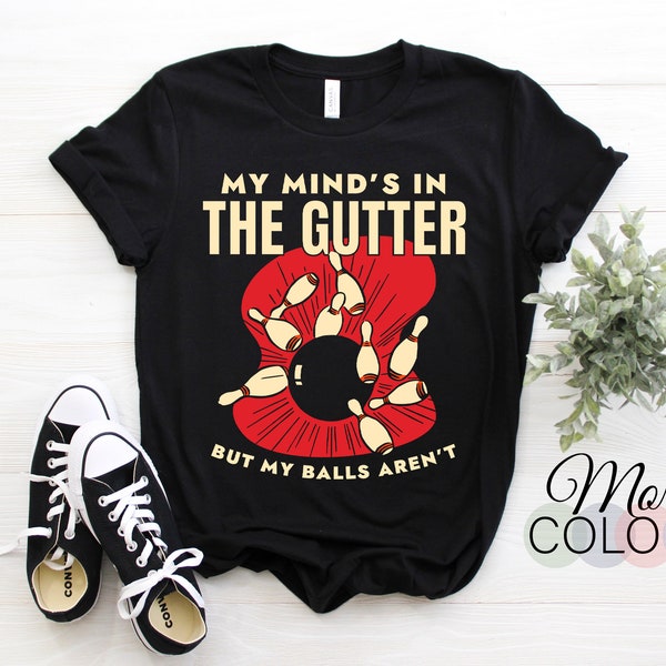 Bowling Bowling My Minds In The Gutter Ball Pin Funny T-Shirt, Bowling Player Gift, Bowler Birthday Party Playing Bowling Team League TShirt