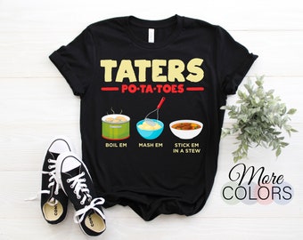 Taters Po-ta-toes Boil Em Mash Em Stick Em In A Stew T-Shirt, Potatoes Lover Gift, Mom Mother's Day Grandma Chefs Cook Present Clothing Tees