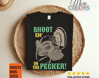 Shoot Em In The Pecker T-Shirt Funny Turkey Hunting Tee Hunter Legend Apparel Gift For Men Women Thanksgiving Hunt Humor Outdoor Shirt