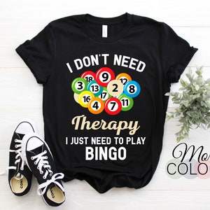 I Don&#39;t Need Therapy I Just Need to Play Bingo T-Shirt, Bingo Shirt, Bingo Vintage, Bingo Gift, Bingo Player, Bingo TShirt, Bingo Gifts Tee,