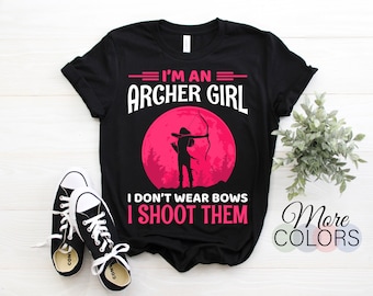 Archery Girl I Don't Wear Bows I Shoot Them Archer Gift Outfit, Arrow Bow Sport Lover Present Cool T-Shirt, Bowman Shooting Competition Team