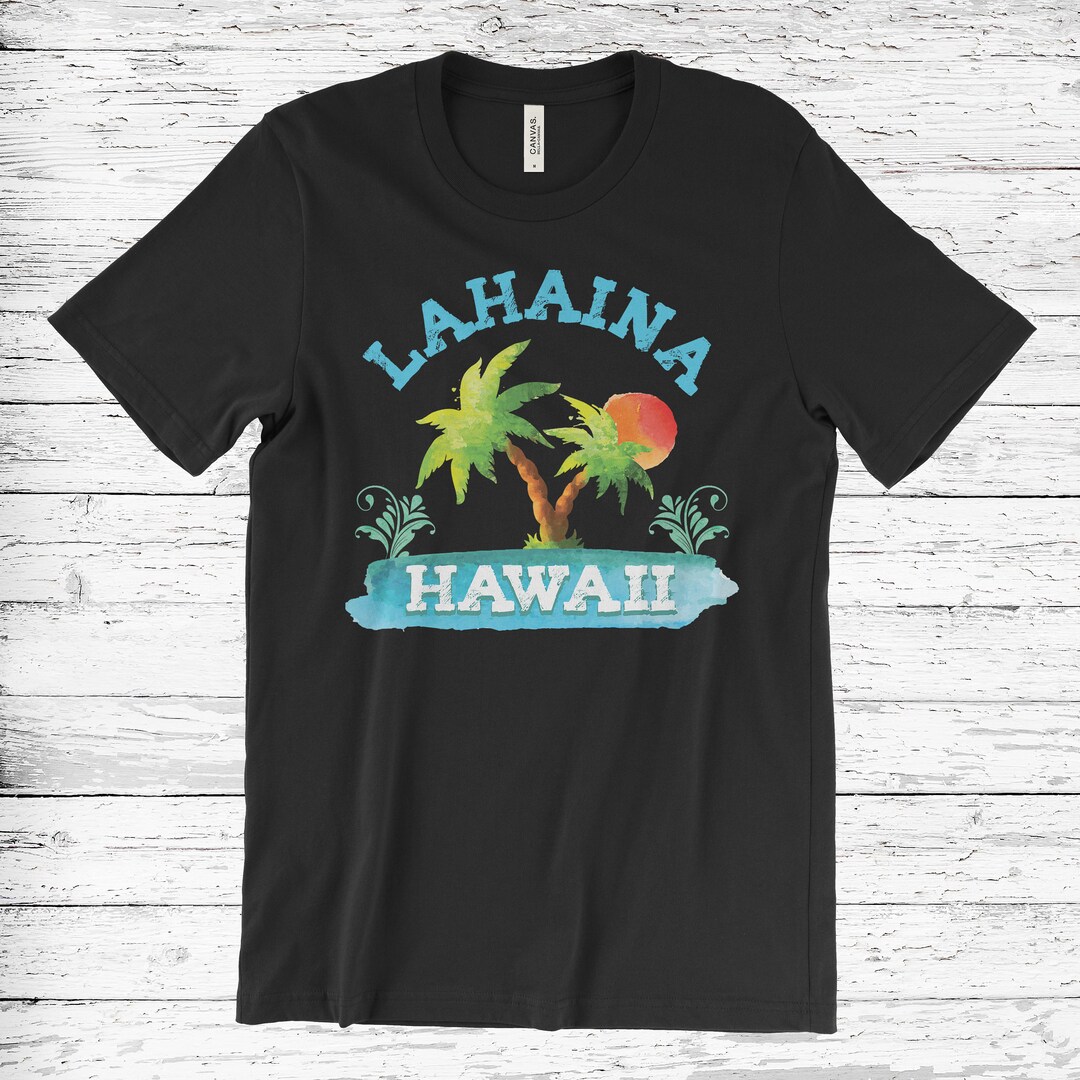 Maui Shirt, Lahaina Shirt, Maui Tank Top, Maui Gift, Maui Gifts, Maui