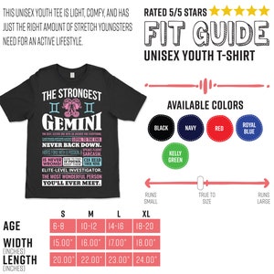 May include: A black youth t-shirt with a pink and white graphic design featuring the zodiac sign Gemini. The text "The Strongest Gemini" is printed on the shirt. The shirt is available in a variety of colors, including black, navy, red, royal blue, and kelly green. The size chart shows the age range, width, and length of the shirt in inches.