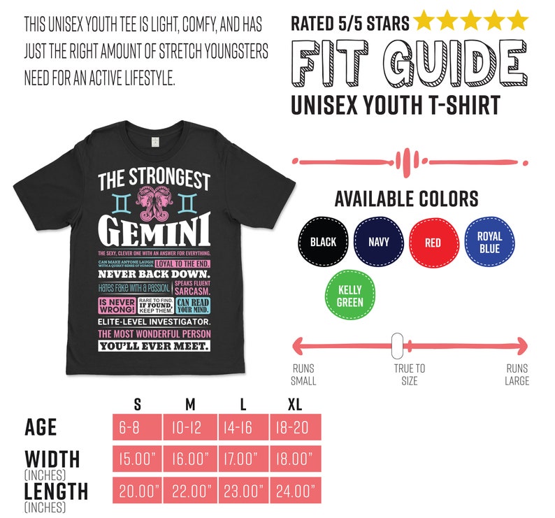 May include: A black youth t-shirt with a pink and white graphic design featuring the zodiac sign Gemini. The text "The Strongest Gemini" is printed on the shirt. The shirt is available in a variety of colors, including black, navy, red, royal blue, and kelly green. The size chart shows the age range, width, and length of the shirt in inches.
