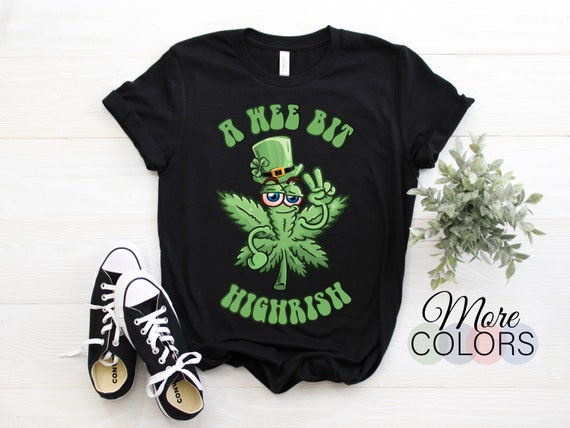 A Wee Bit Highrish St Patricks Day Weed Marijuana Shirt Gift A Wee Bit Highrish St Patricks Day Weed Marijuana Shirt Gift