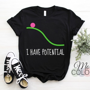 Physik I Have Potential Energy Lustiges T-Shirt für alle, die Physik lieben, Physik-Major oder ein Wissenschaftslehrer-T-Shirt, Geschenk für Weihnachten