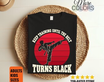 Keep Training Until the Belt Turns Black Shirt, Karate Motivation Tee, Martial Arts Gift, Retro Kicking Silhouette, Dojo Student Goal Outfit