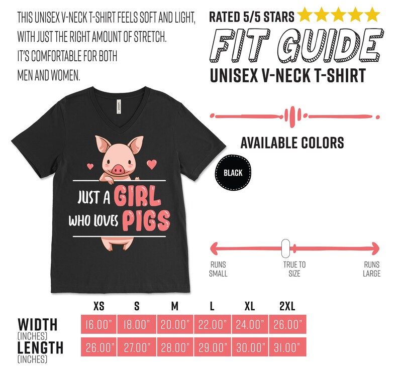 May include: Black unisex v-neck t-shirt with a pink pig illustration and the text "Just a girl who loves pigs". The shirt is available in sizes XS to 2XL. The size chart shows the width and length of the shirt in inches.