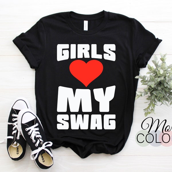 Girls Love My Swag Shirt Etsy