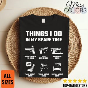 May include: Black t-shirt with white text and gun illustrations. The text reads "THINGS I DO IN MY SPARE TIME" with related activities listed below. Includes "ALL SIZES" and "TOP-RATED STORE" graphics.