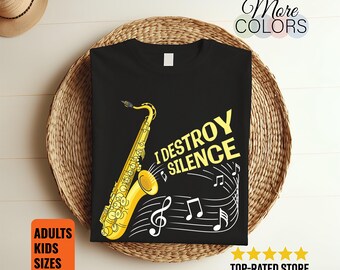 I Destroy Silence Saxophone T-Shirt Funny Sax Player Tee Jazz Musician Gift Instrument Lover Band Humor Loud Sound Graphic