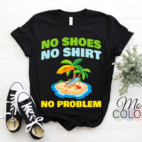 No Shoes No Shirt No Problem Gift T-Shirt, Palm Tree Island Beach Summer Sandy Shore Travel Vacation Sun Ocean Outfit, Retirement Present,