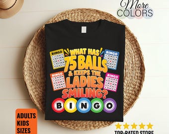 What Has 75 Balls Bingo Shirt, Keeps Ladies Smiling Joke, Funny Player Gift, Colorful Cards Design, Cheeky Game Night Outfit, Birthday Humor