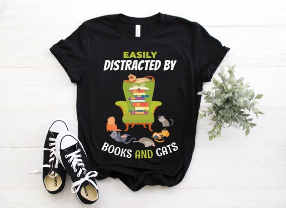 Easily Distracted by Cats and Books T-Shirt, Reading T Shirts for Teachers, Book Lover Shirt, Read T Shirt, Librarian Shirt, Reading Gift,