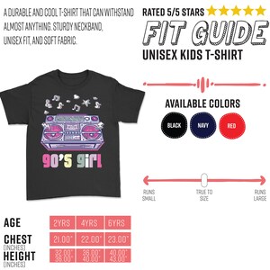 May include: Black unisex kids t-shirt with a colorful 90's boombox graphic and the text "90's girl". Available in black, navy, and red. Chest measurements are 21.00" to 23.00" and height measurements are 32.00" to 43.00" depending on the size.