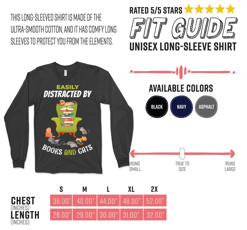 May include: A black long-sleeved shirt with the text "Easily Distracted by Books and Cats" and an illustration of a cat sitting in an armchair with a stack of books. The shirt is available in black, navy, and asphalt colors. The size chart shows chest and length measurements in inches.