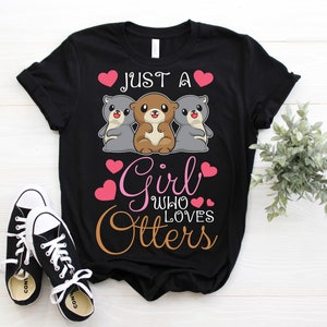 Just A Girl Who Loves Otters Cute T-Shirt, Otter Lover Gift, Animal Sea River Present Costume, Significant T Shirts, Otter Sweatshirt Hoodie
