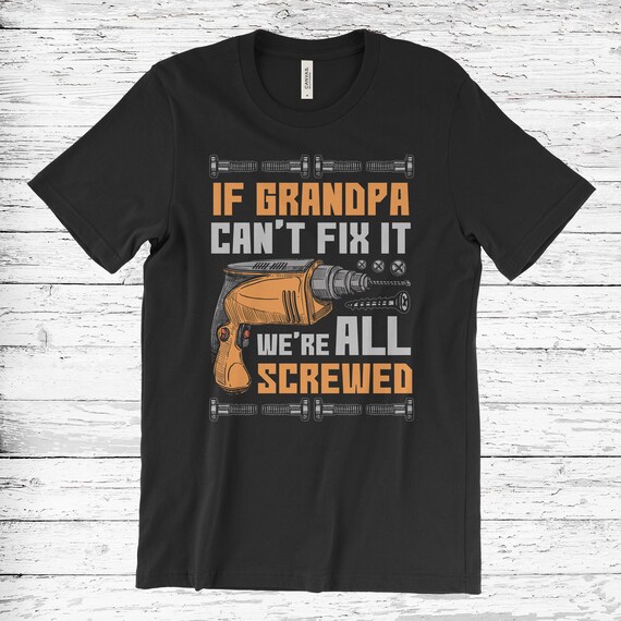 If Grandpa Can't Fix It We're All Screwed Vintage T-Shirt If Grandpa Can't Fix It We're All Screwed Vintage T-Shirt