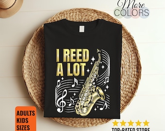 I Reed A Lot Saxophone T-Shirt Funny Sax Player Tee Jazz Musician Gift Instrument Lover Band Humor Pun Graphic Apparel