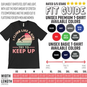 May include: Black unisex t-shirt with a vintage-style graphic of a woman rock climbing with the text "I Climb Like A Girl - Try To Keep Up". The shirt is available in a variety of sizes and colors, including black, navy, asphalt, royal blue, red, kelly green, and dark heather.