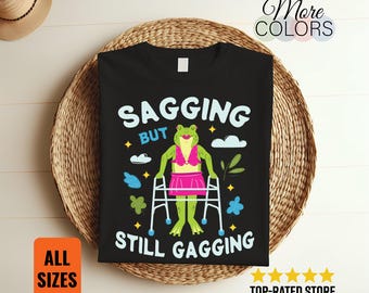 Sagging But Still Gagging Frog Funny Cringe Meme Women Men T-Shirt, Inappropriate Shirts, Cringe Offensive Adult Humor, Perfect for Friends,