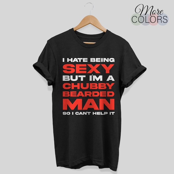 I Hate Being Sexy - But I Can't Help It - Funny Beard Shirt I Hate Being Sexy - But I Can't Help It - Funny Beard Shirt