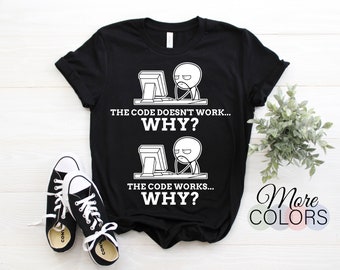 Code Works Why Meme Programming Coding Funny T-Shirt, Web Developer Programmers Software Developers Coder Gift, Computer Science Nerd Geek,