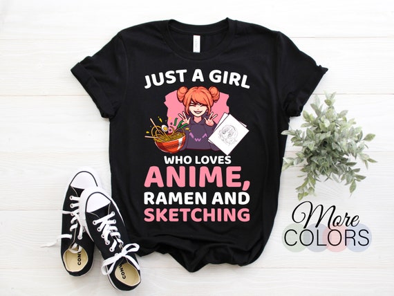 Just A Girl Who Loves Anime And Ramen Bowl Japanese Noodles T-Shirt Just A Girl Who Loves Anime And Ramen Bowl Japanese Noodles T-Shirt