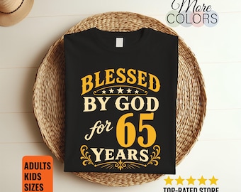 Blessed By God 65 Years T-Shirt Faith Christian Birthday Anniversary Gift Religious Tee