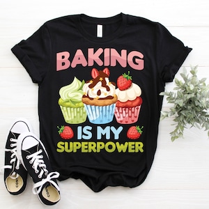 Baking Is My Superpower Funny T-Shirt, Baker Cooking Gifts, Chefs Cook Shirts, Bake Cupcakes Pastry Bread Pies Cakes Cookies, Mother's Day,