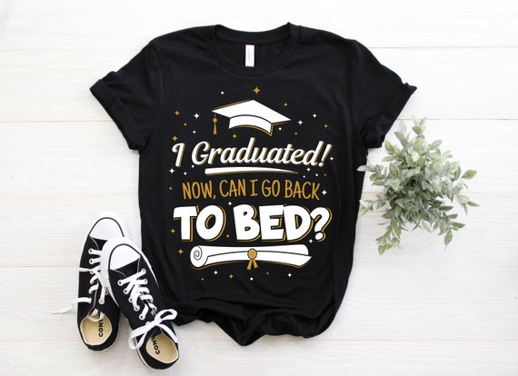 I Graduated Shirt Can I Go Back To Sleep Now. Graduate Gifts I Graduated Shirt Can I Go Back To Sleep Now. Graduate Gifts