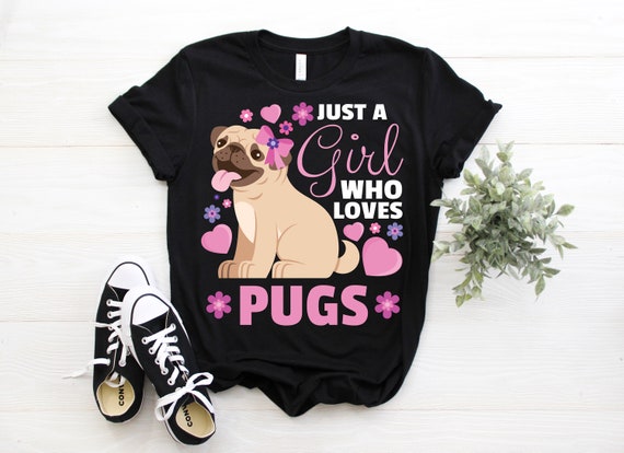Just A Girl Who Loves Pugs Shirt Funny Pugs Lover T Shirt Just A Girl Who Loves Pugs Shirt Funny Pugs Lover T Shirt
