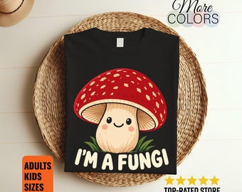 I'm a Fungi Shirt, Funny Mushroom Pun Tee, Adorable Smiling Toadstool Graphic, Cottagecore Nature Lover Gift, Mycology Humor Woodland Outfit
