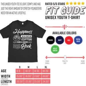 May include: Black unisex youth t-shirt with the text "Happiness is a cup of coffee and a good book." The shirt also features a coffee cup and book graphic. Available in black, navy, red, royal blue, and kelly green. Sizes range from S to XL.