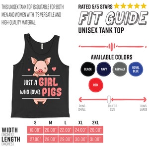 May include: Black tank top with a pink pig illustration and the text "Just a girl who loves pigs". The tank top is available in sizes S, M, L, XL, and 2XL. The width of the tank top ranges from 18 to 26 inches and the length ranges from 27 to 31 inches.