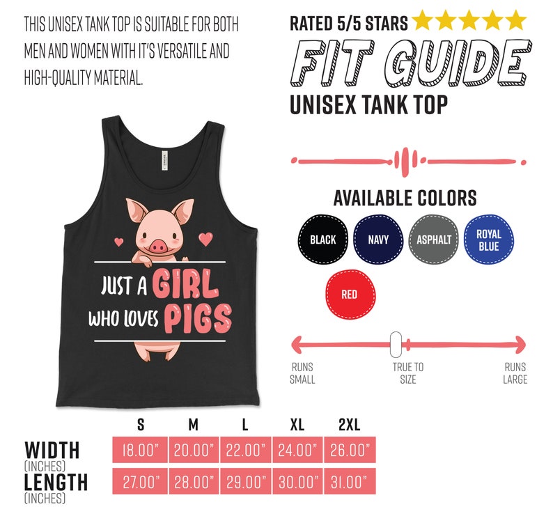 May include: Black tank top with a pink pig illustration and the text "Just a girl who loves pigs". The tank top is available in sizes S, M, L, XL, and 2XL. The width of the tank top ranges from 18 to 26 inches and the length ranges from 27 to 31 inches.