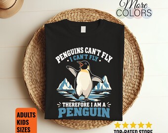 Penguins Can't Fly Shirt, Therefore I Am a Penguin Tee, Funny Bird Lover Gift, Antarctic Animal Graphic, Iceberg Design, Zoo Birthday Outfit