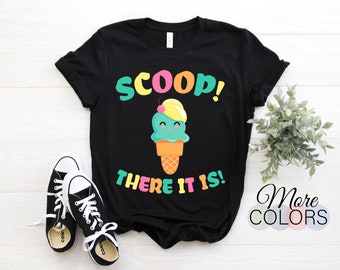 Scoop There It Is Ice Cream Cute T-Shirt, Eat Sweet Ice Cream Gelato Sherbet Lover Gift, Cup Cone Sprinkles Popsicle Scoop Birthday Present,