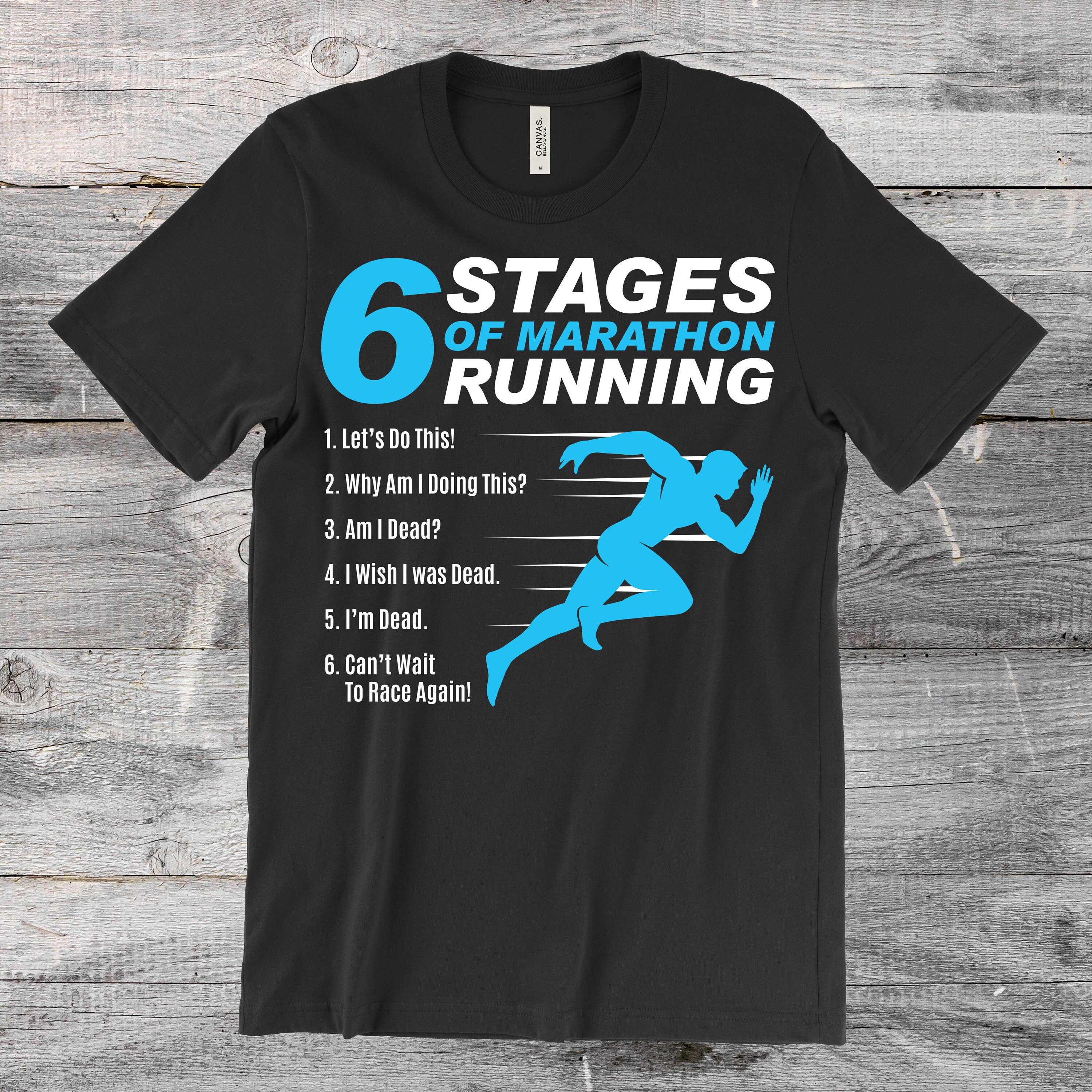 6 Stages of Marathon Running Funny T 