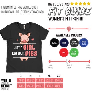 May include: Black t-shirt with a pink pig illustration and the text "Just a girl who loves pigs". The shirt is available in a variety of colors, including black, navy, dark heather, royal blue, red, and kelly green. The size chart shows the width and height of the shirt in inches for sizes S, M, L, XL, and 2X.