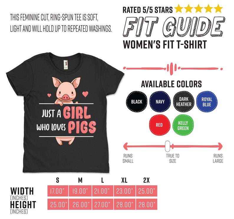May include: Black t-shirt with a pink pig illustration and the text "Just a girl who loves pigs". The shirt is available in a variety of colors, including black, navy, dark heather, royal blue, red, and kelly green. The size chart shows the width and height of the shirt in inches for sizes S, M, L, XL, and 2X.