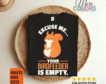 Scusatemi, la vostra mangiatoia per uccelli è vuota. Tasca per scoiattoli. Regalo divertente per gli amanti degli scoiattoli. Maglietta con scritta "Scoiattoli è un regalo di compleanno per il proprietario di un animale".