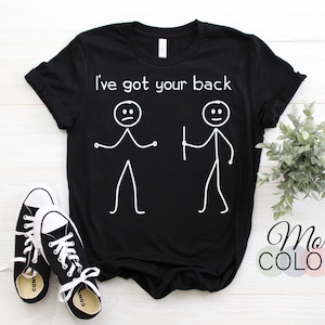 I Got Your Back Stick Figure Friendship Novelty Sarcasm Teens Funny T-Shirt, Great Gift Idea For Teenagers, Boys Girls, Dads Mom Friends,