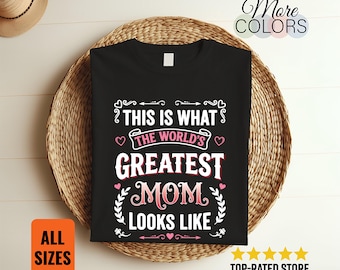 Worlds Greatest Mom T-Shirt Mothers Day Gift Funny Mom Tee Appreciation Present Family Love Proud Mama Graphic Apparel