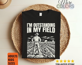 I'm Outstanding in My Field Shirt, Funny Farmer Gift, Agriculture Pun Tee, Crop Grower Graphic, Country Dad Joke, Farm Life Birthday Present
