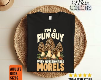 I'm a Fun Guy Shirt, Questionable Morels Tee, Funny Mushroom Pun, Mycology Lover Gifts, Woodland Fungi Graphic, Foraging Dad Birthday Outfit