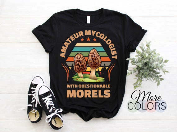 Amateur Mycologist With Questionable Morels Shirt Gift Retro Amateur Mycologist With Questionable Morels Shirt Gift Retro