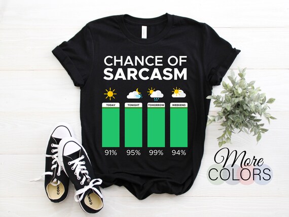 Funny Weather Chance Of Sarcasm Humor Fun Sarcastic Mens Women T-Shirt, Sarcastic Girl Or Boy Who Is Fluent In Love Sarcasm Cute Family Gift